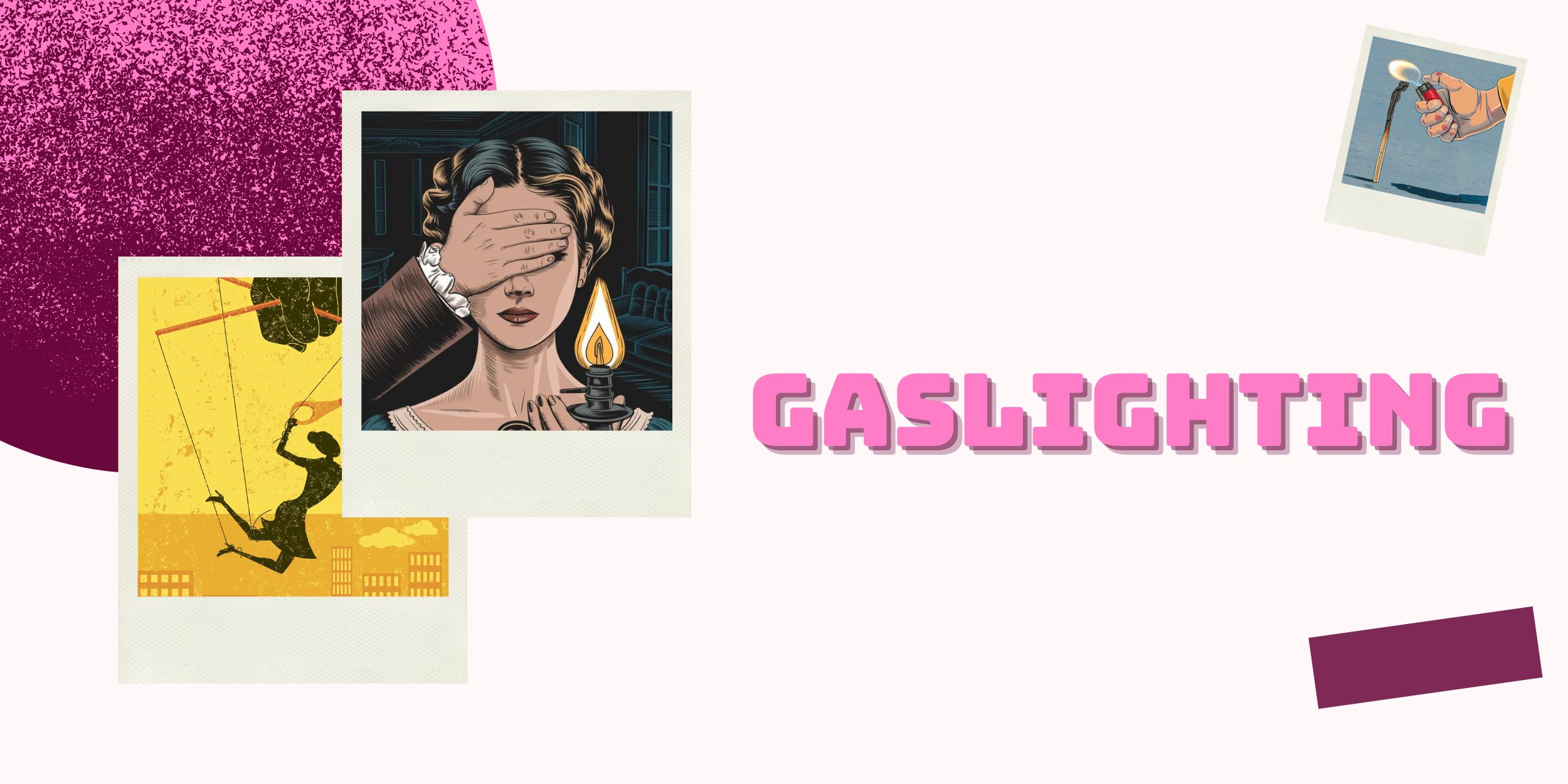 Gaslighting – Khi Bạn Bắt Đầu Nghi Ngờ Chính Mình