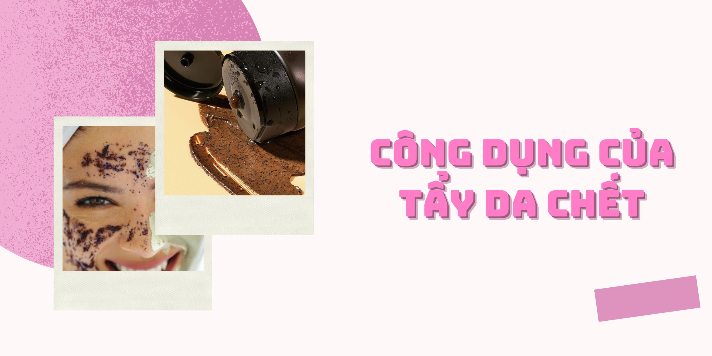 Công Dụng Của Tẩy Da Chết