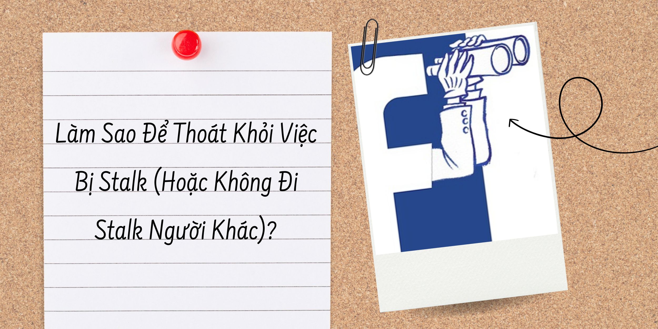 Làm Sao Để Thoát Khỏi Việc Bị Stalk (Hoặc Không Đi Stalk Người Khác)?