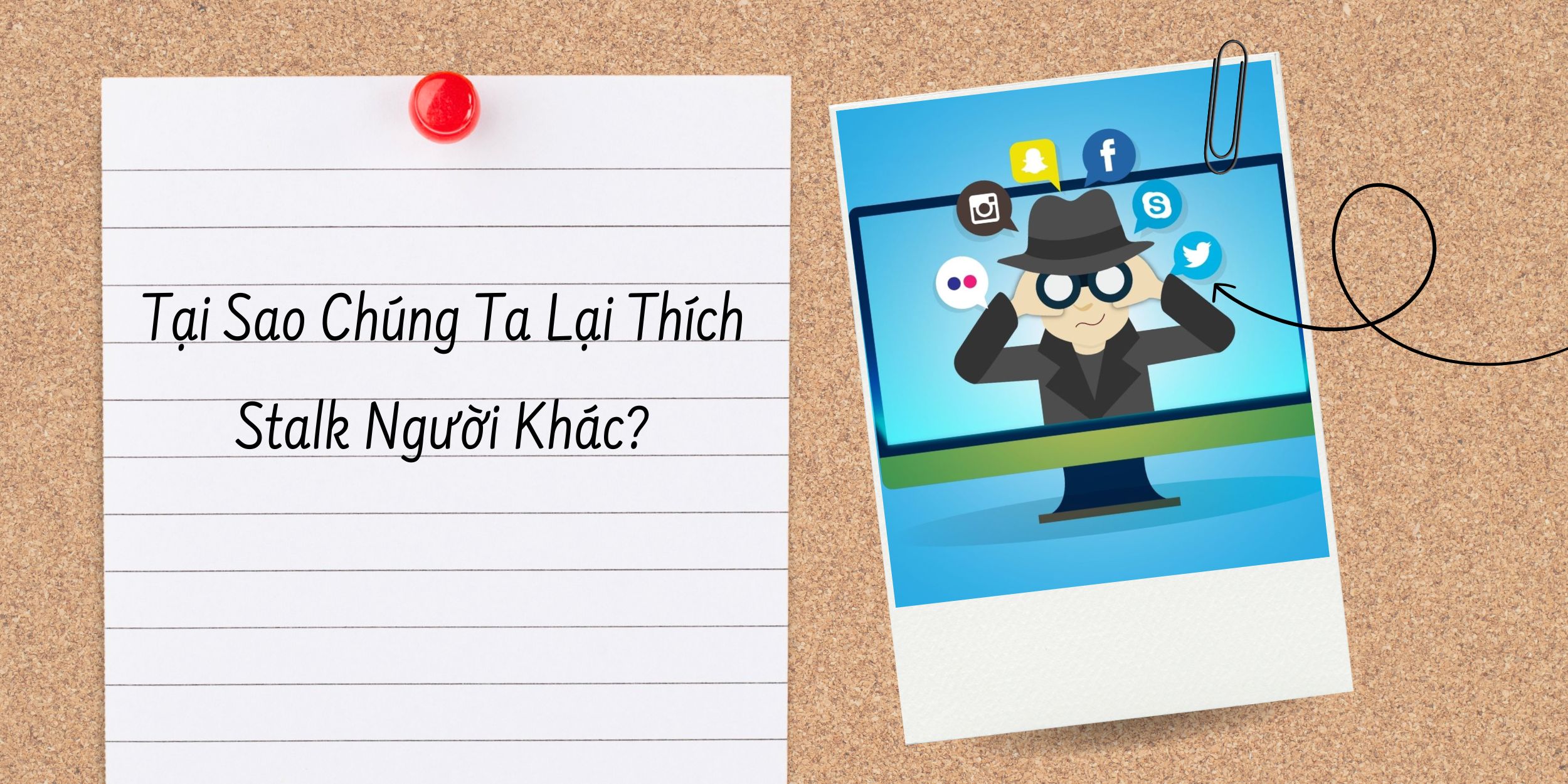 Tại Sao Chúng Ta Lại Thích Stalk Người Khác?