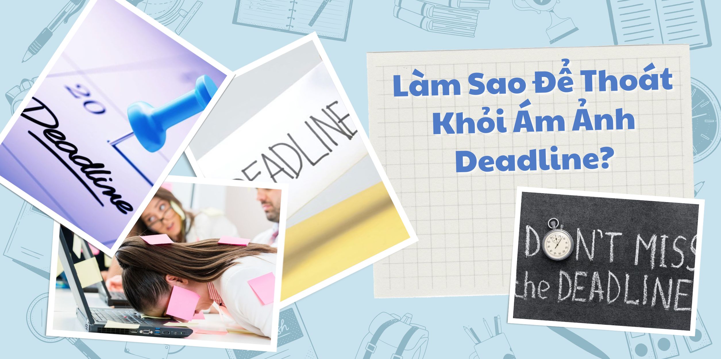 Làm Sao Để Thoát Khỏi Ám Ảnh Deadline?
