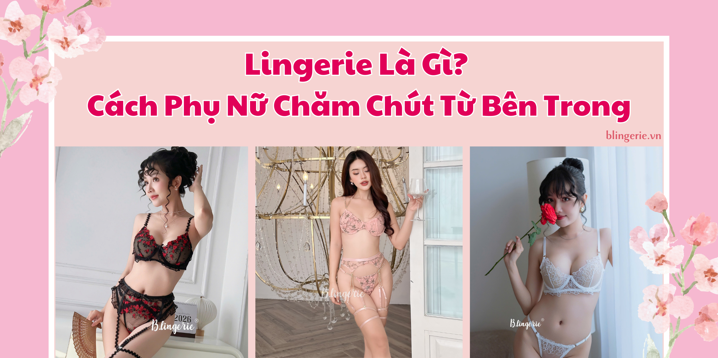 Lingerie Là Gì? Cách Phụ Nữ Chăm Chút Từ Bên Trong