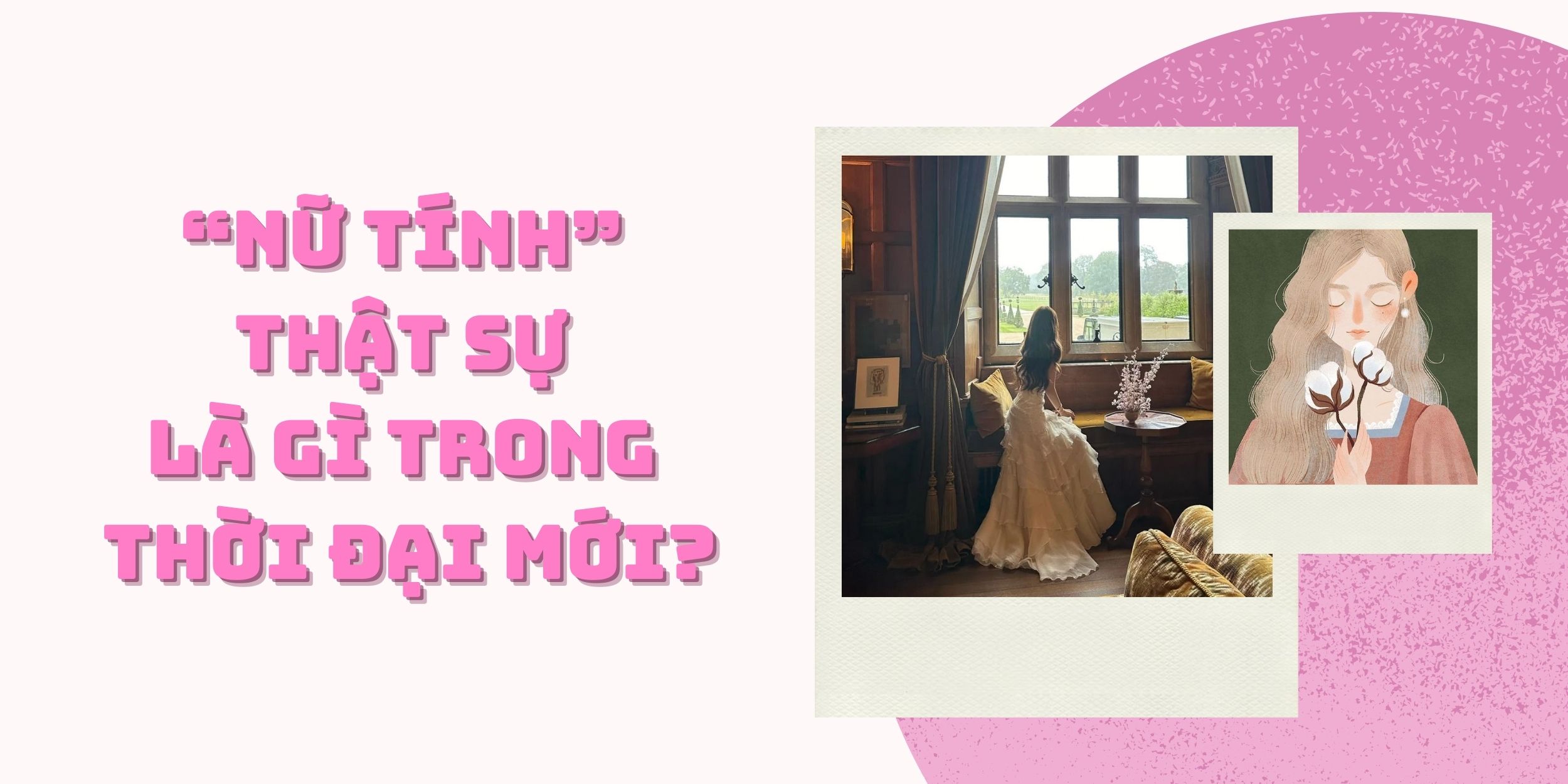 “Nữ Tính” Thật Sự Là Gì Trong Thời Đại Mới?