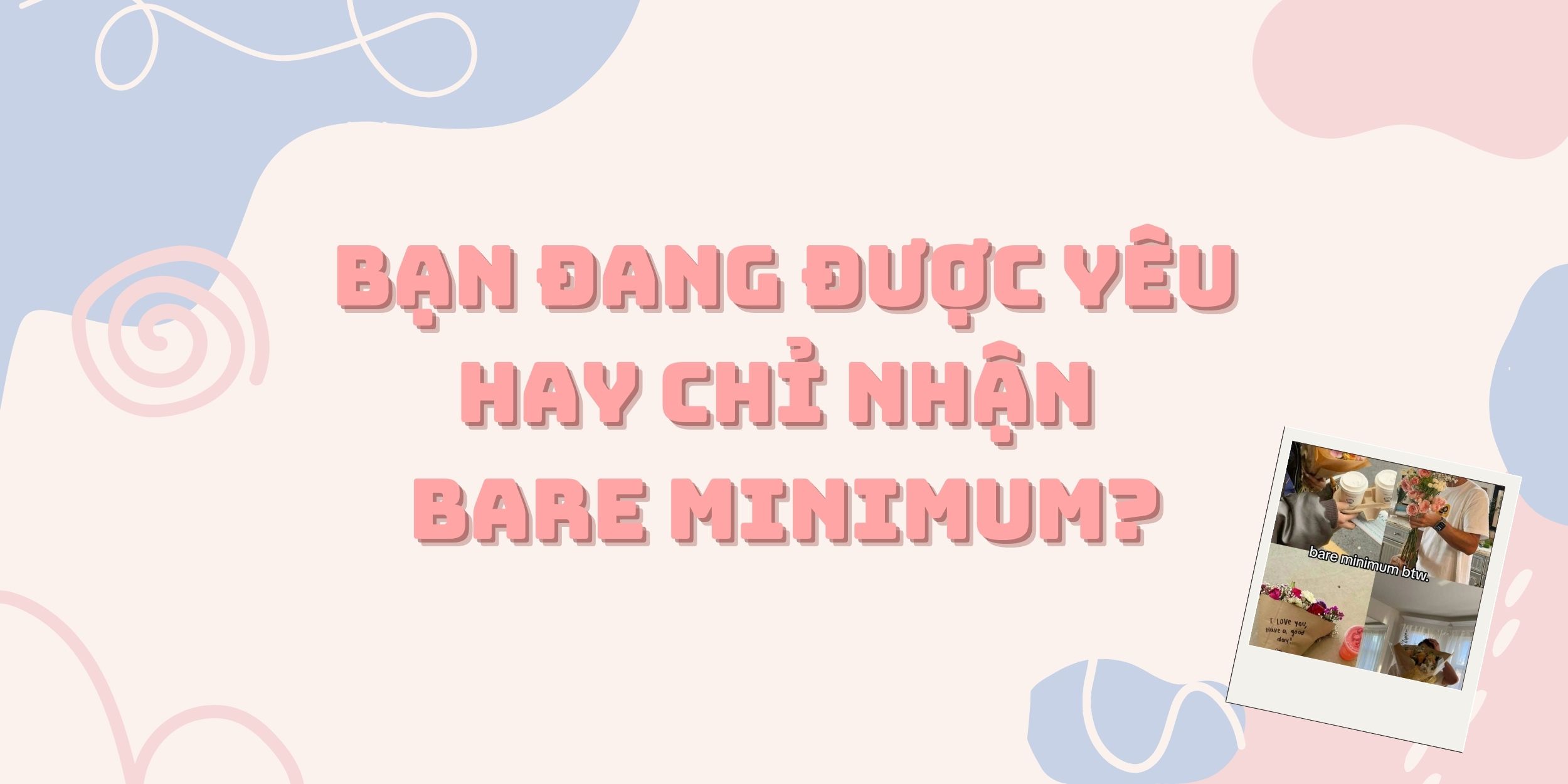 Bạn Đang Được Yêu Hay Chỉ Nhận Bare Minimum?