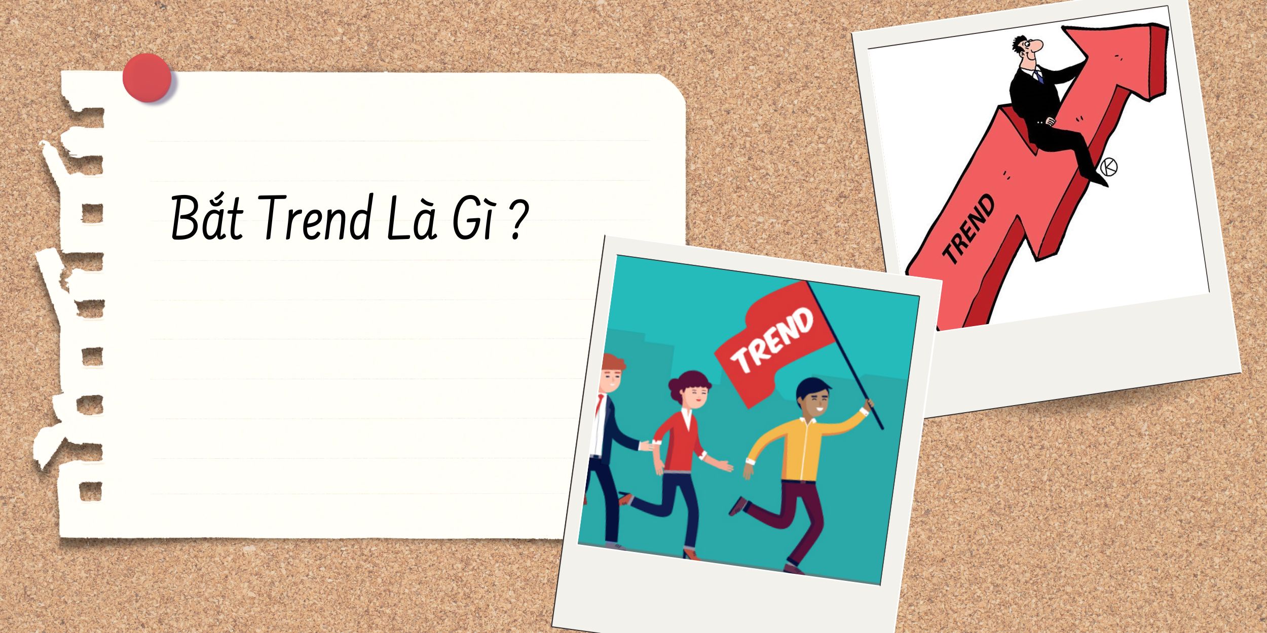 Bắt Trend Là Gì – Khi Bạn Chủ Động Chọn Điều Mình Muốn