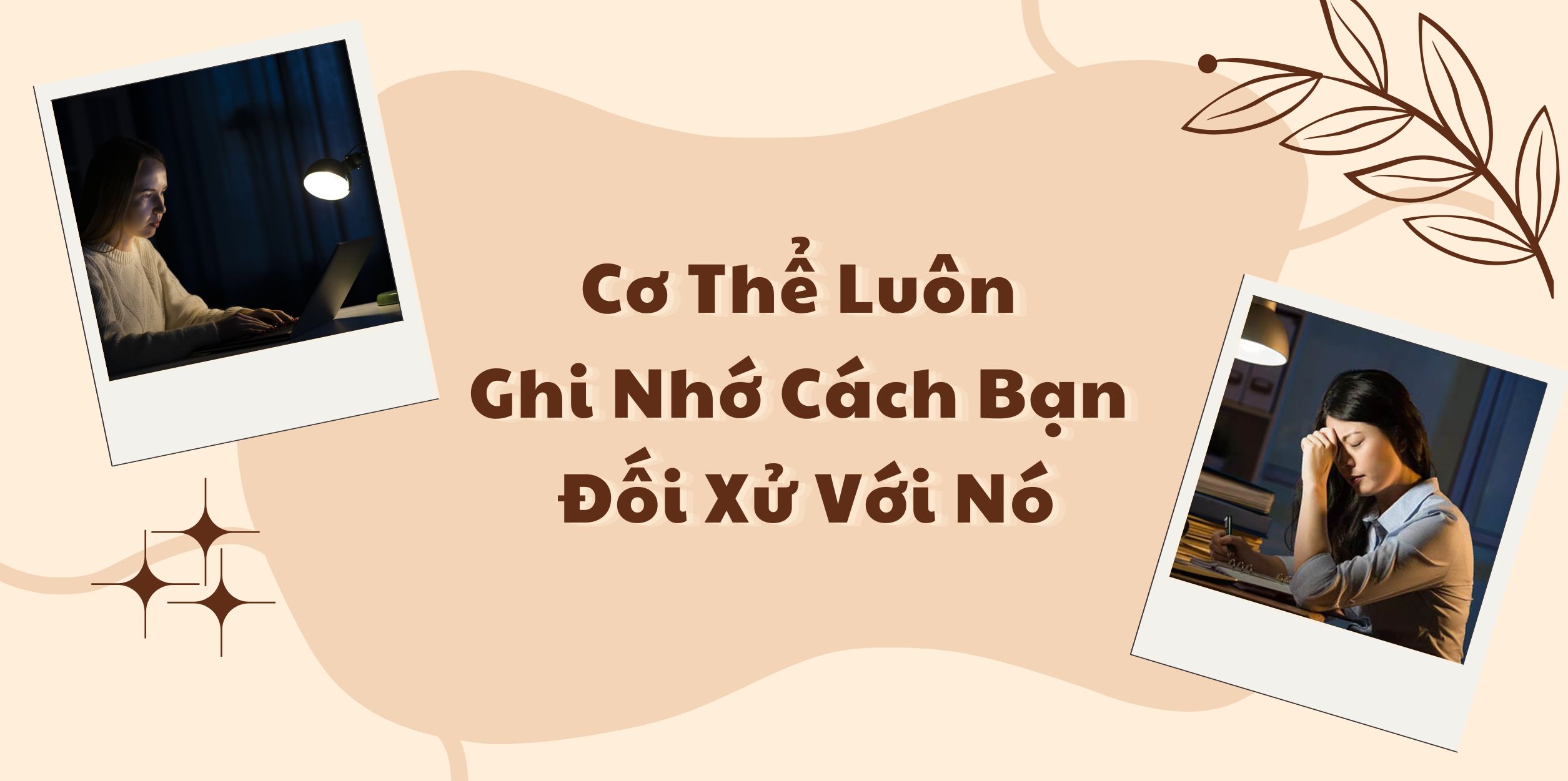 Cơ Thể Luôn Ghi Nhớ Cách Bạn Đối Xử Với Nó