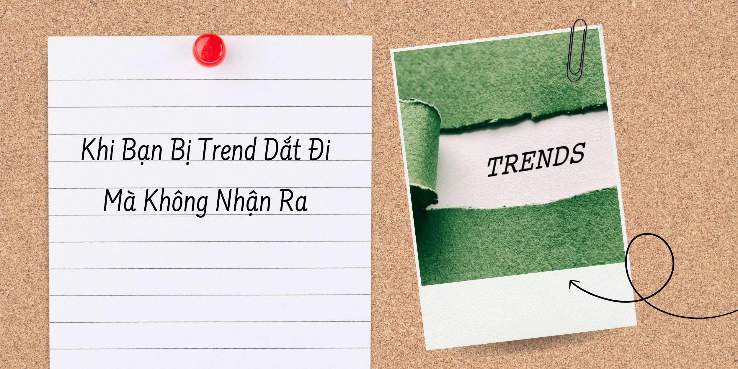Khi Bạn Bị Trend Dắt Đi Mà Không Nhận Ra 