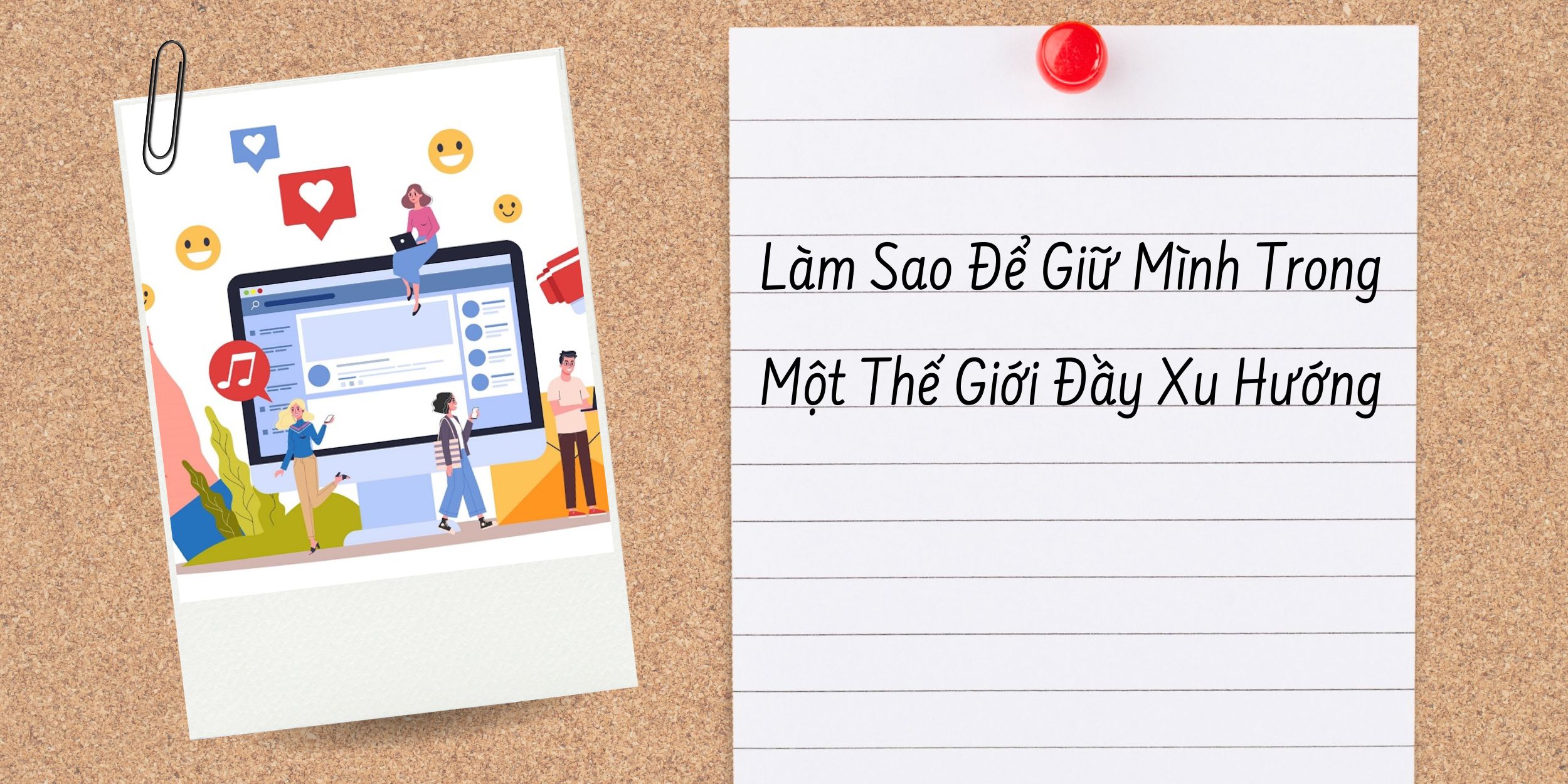 Làm Sao Để Giữ Mình Trong Một Thế Giới Đầy Xu Hướng