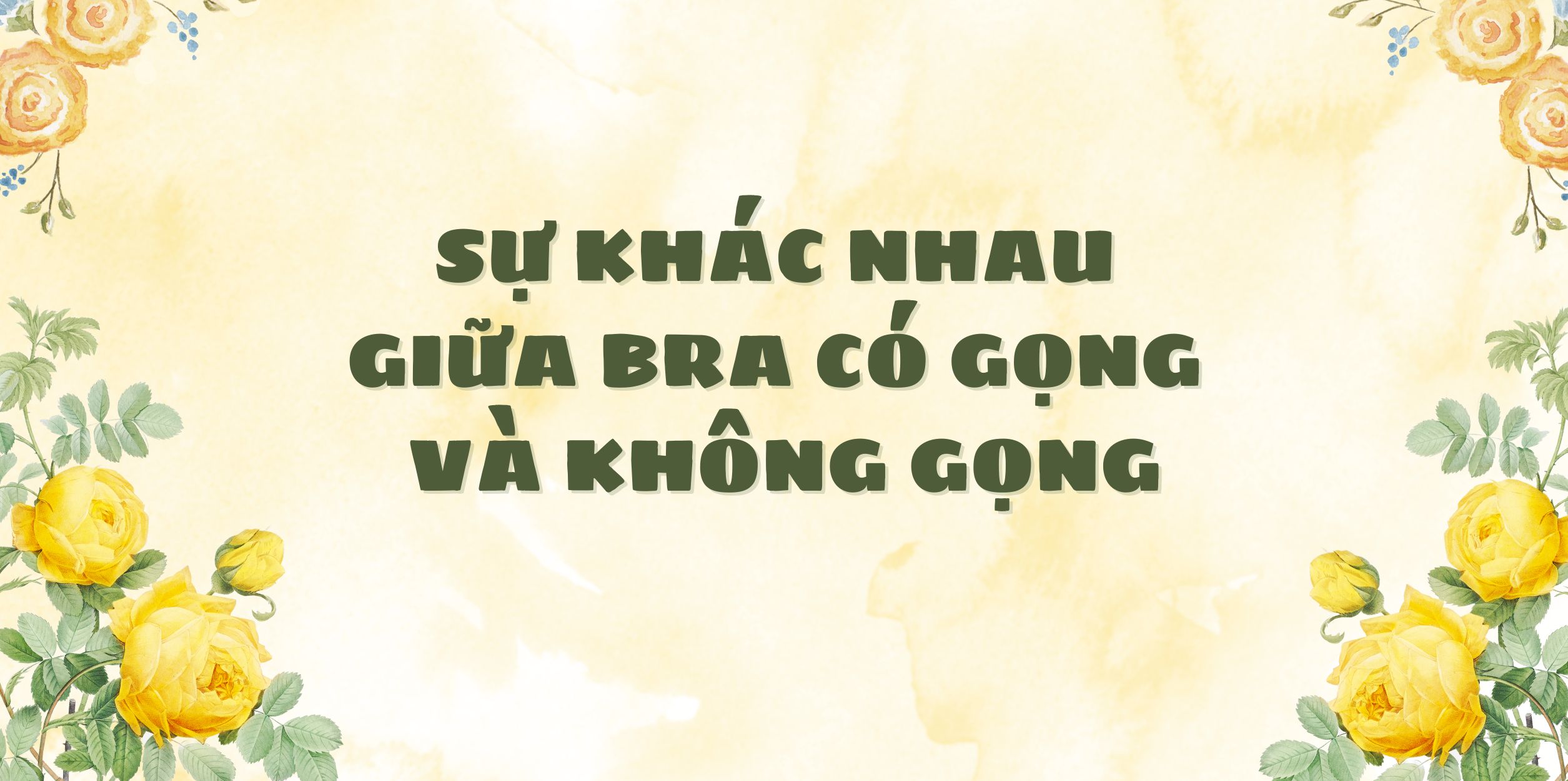 Sự Khác Nhau Giữa Bra Có Gọng Và Không Gọng