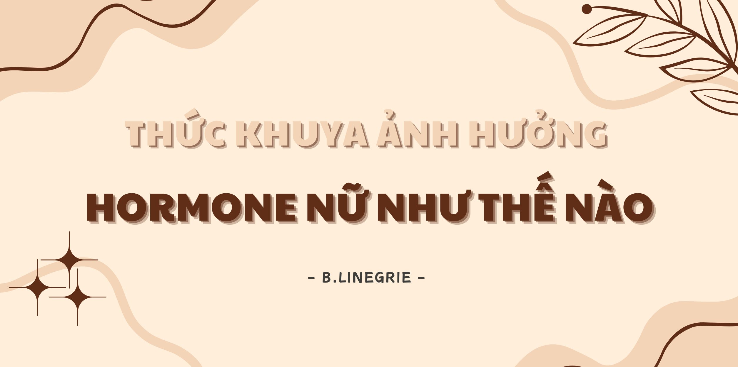 Thức Khuya Ảnh Hưởng Hormone Nữ Như Thế Nào