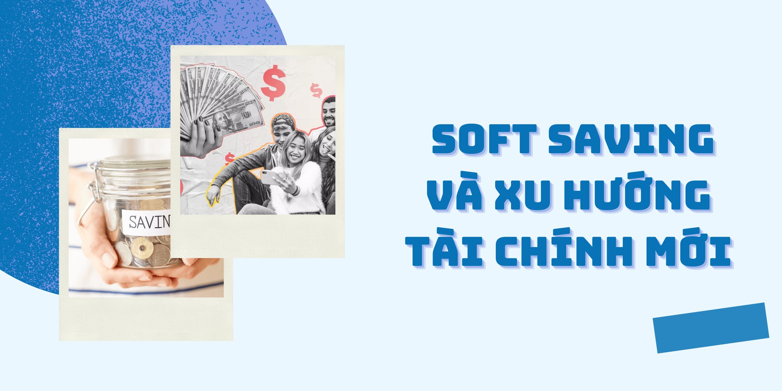 Soft Saving Và Xu Hướng Tài Chính Mới 