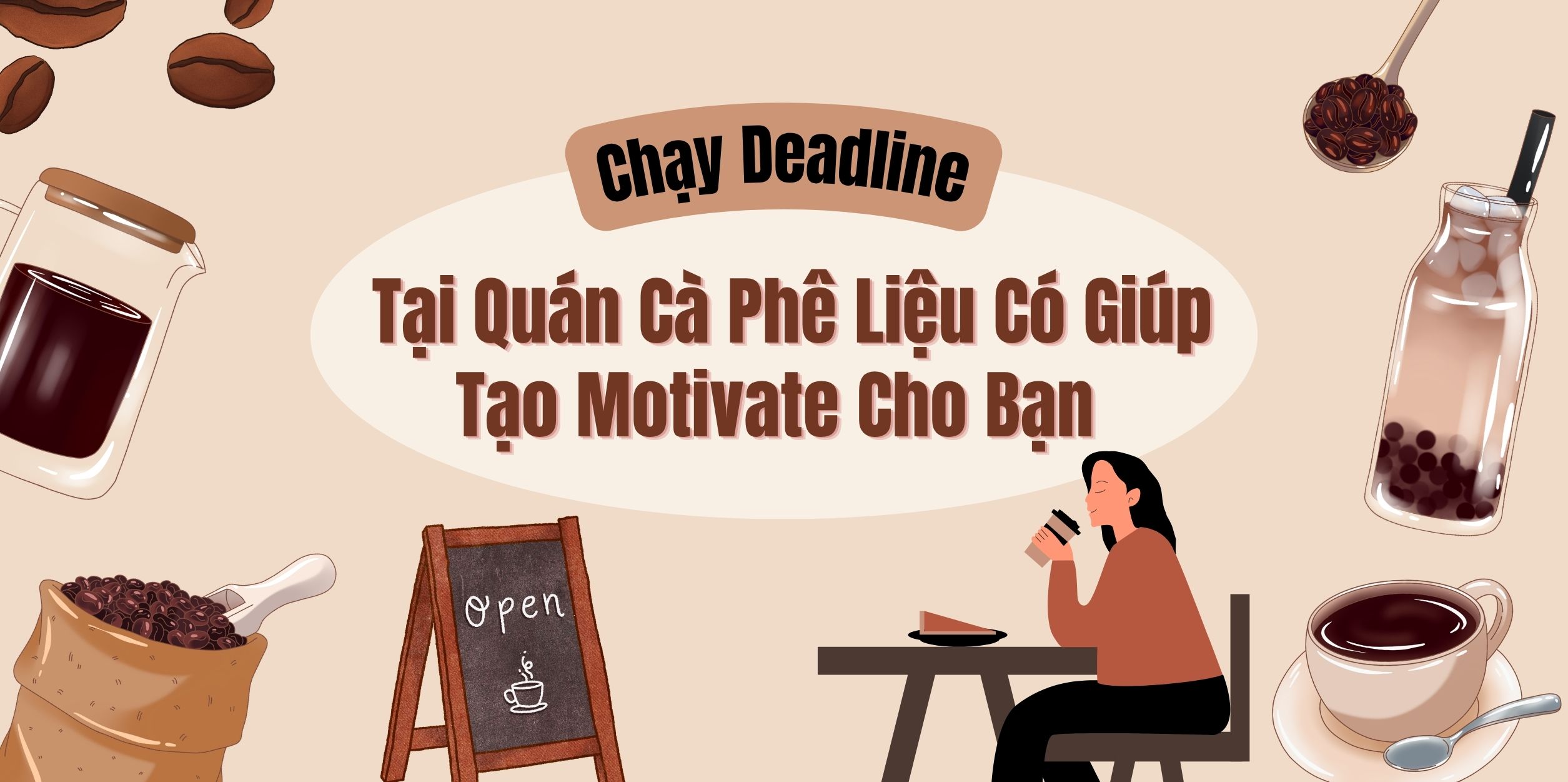 Chạy Deadline Tại Quán Cà Phê Liệu Có Giúp Tạo Motivate Cho Bạn