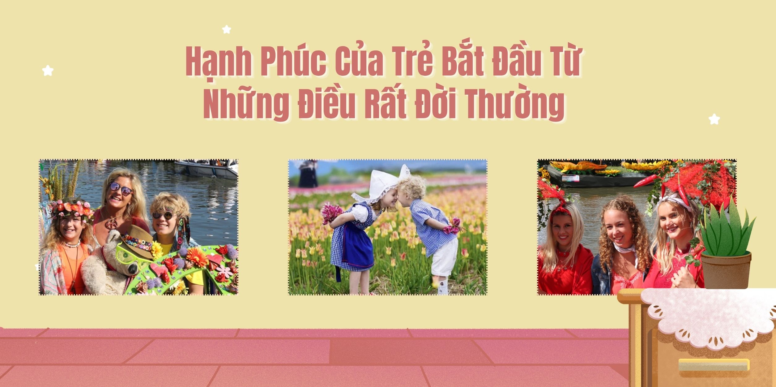 Hạnh Phúc Của Trẻ Bắt Đầu Từ Những Điều Rất Đời Thường 