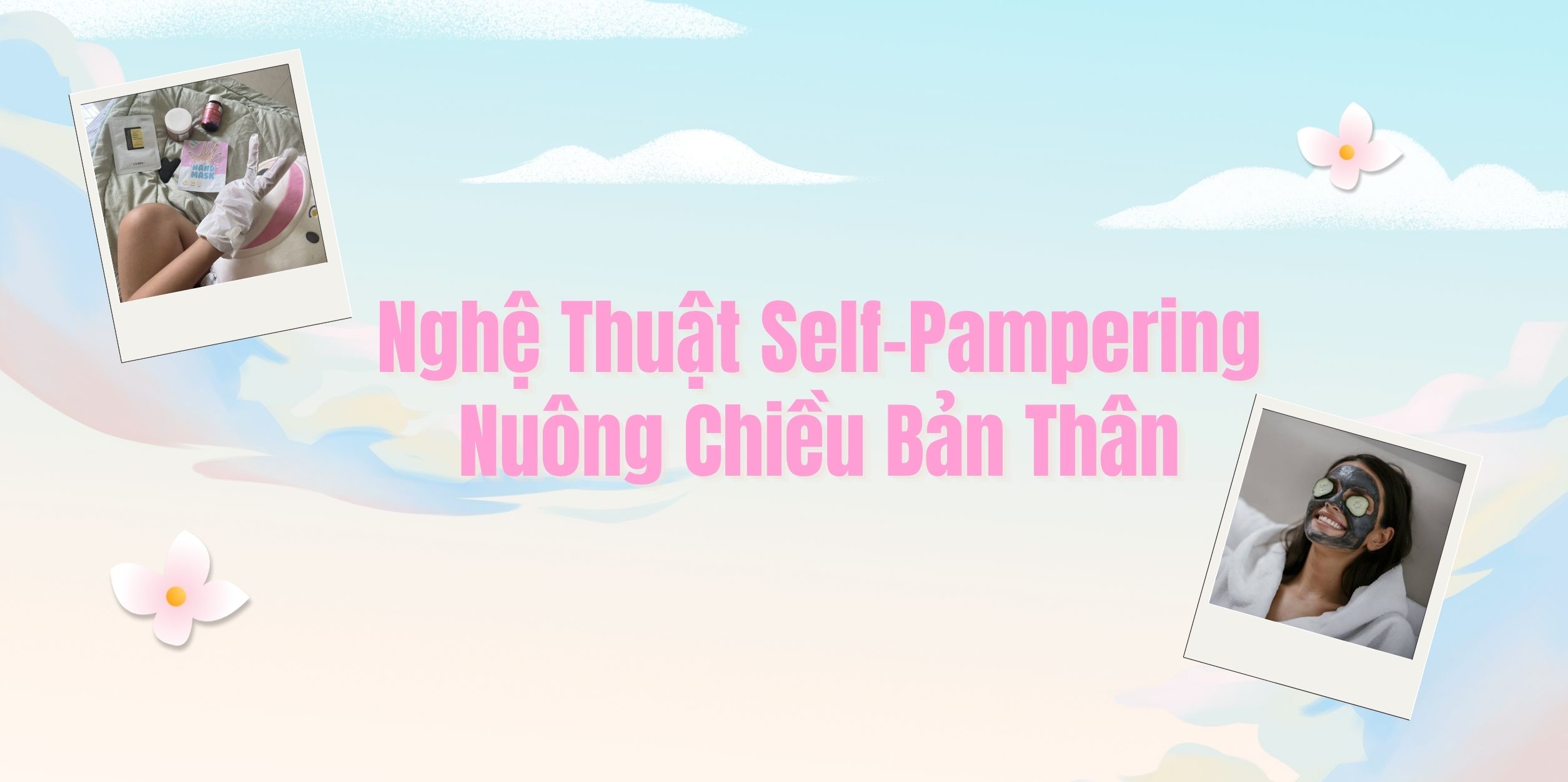 Nghệ Thuật Self-Pampering Nuông Chiều Bản Thân