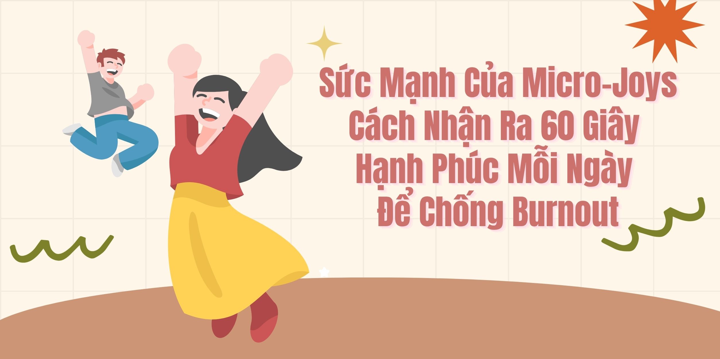 Sức Mạnh Của Micro-Joys - Cách Nhận Ra 60 Giây Hạnh Phúc Mỗi Ngày Để Chống Burnout