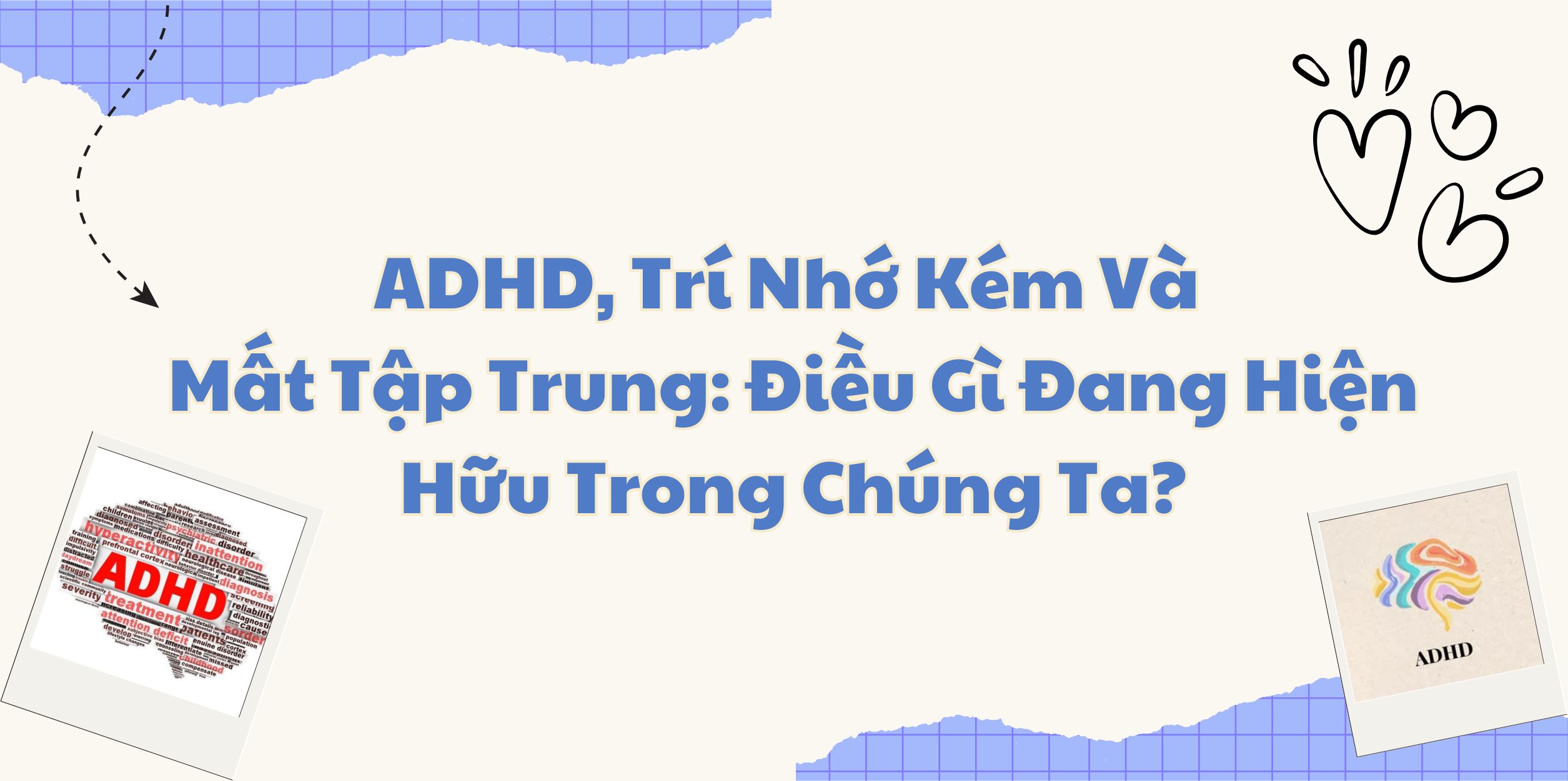 ADHD, Trí Nhớ Kém Và Mất Tập Trung: Điều Gì Đang Hiện Hữu Trong Chúng Ta?