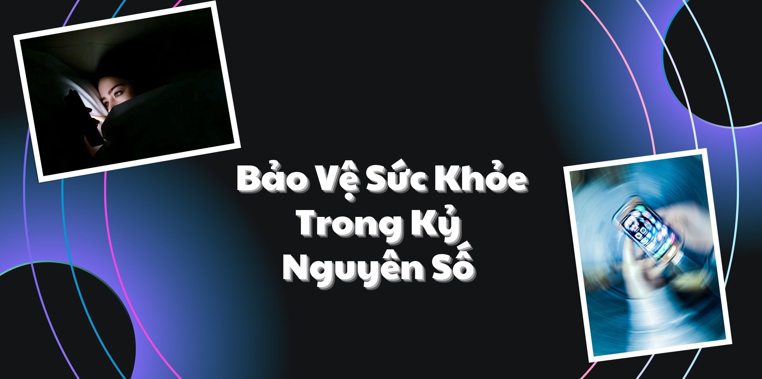 Bảo Vệ Sức Khỏe Trong Kỷ Nguyên Số 