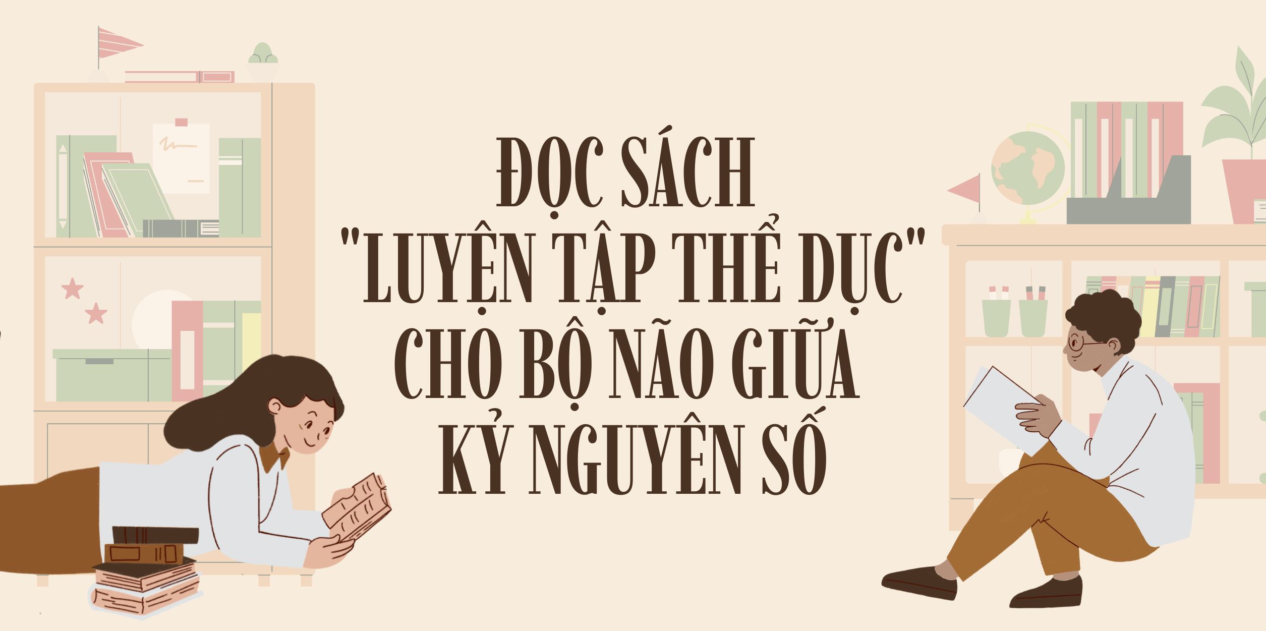 Đọc Sách - "Luyện Tập Thể Dục" Cho Bộ Não Giữa Kỷ Nguyên Số