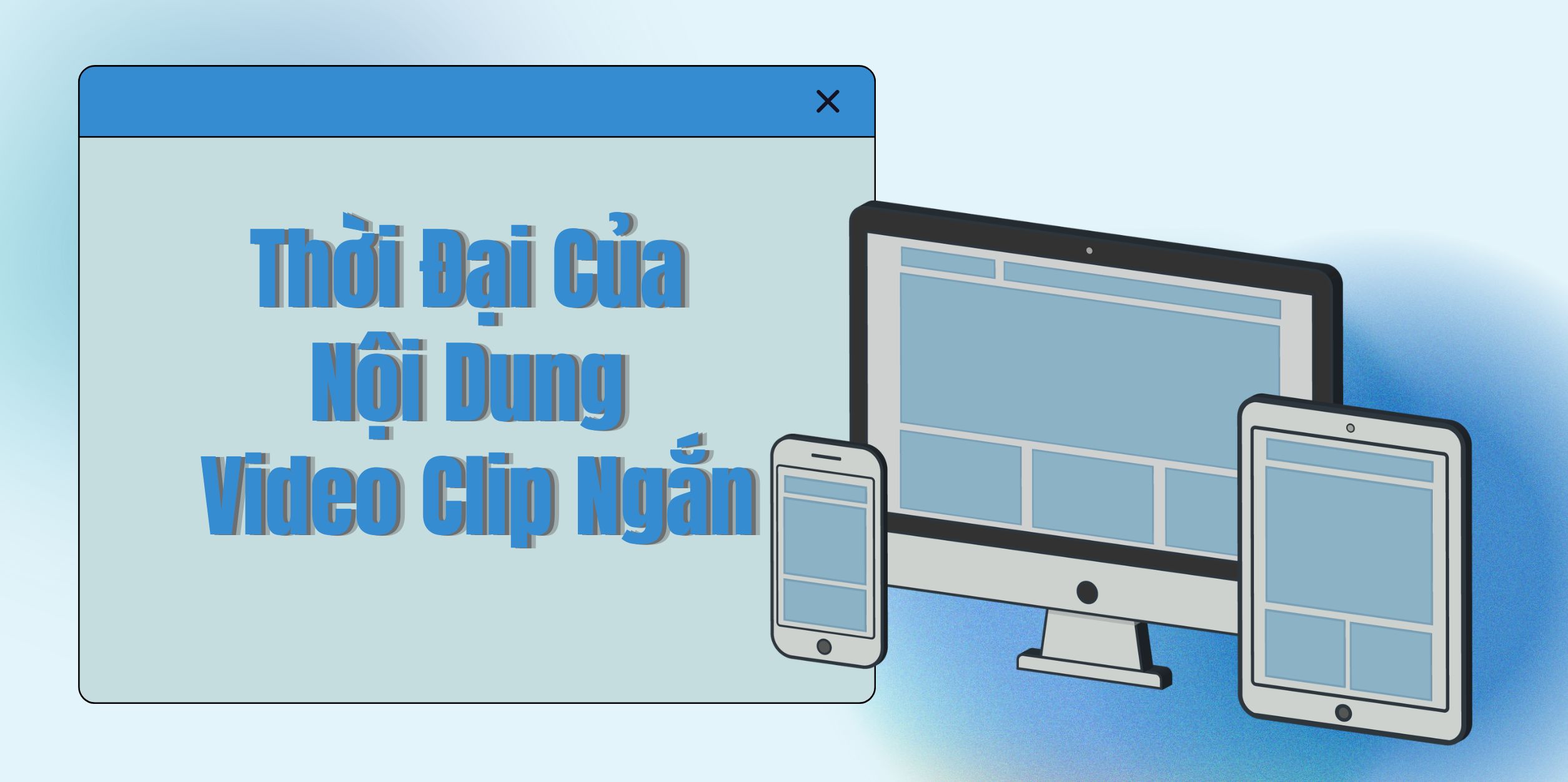 Thời Đại Của Nội Dung Video Clip Ngắn