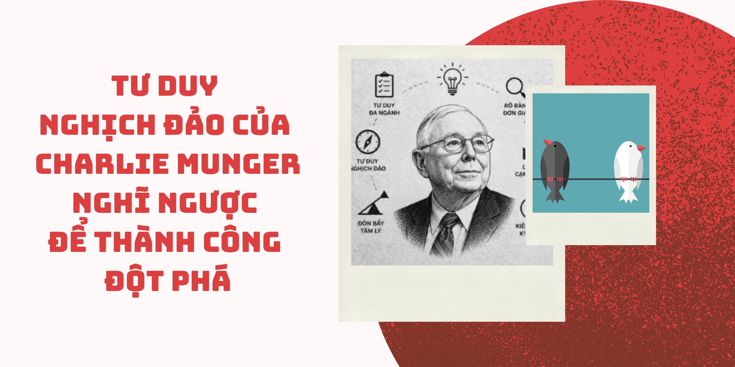 Tư Duy Nghịch Đảo Của Charlie Munger - Nghĩ Ngược Để Thành Công Đột Phá