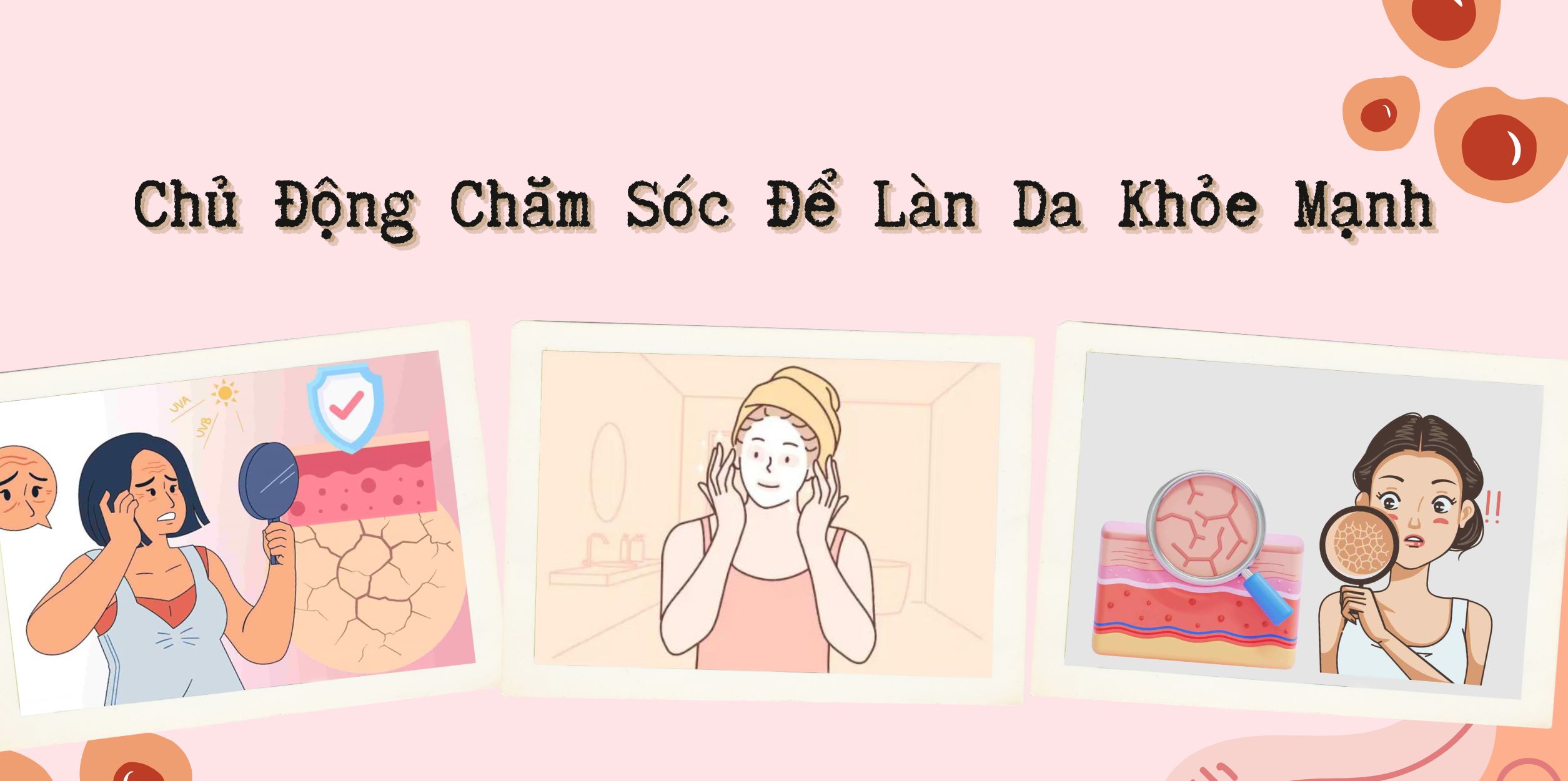 Chủ Động Chăm Sóc Để Làn Da Khỏe Mạnh