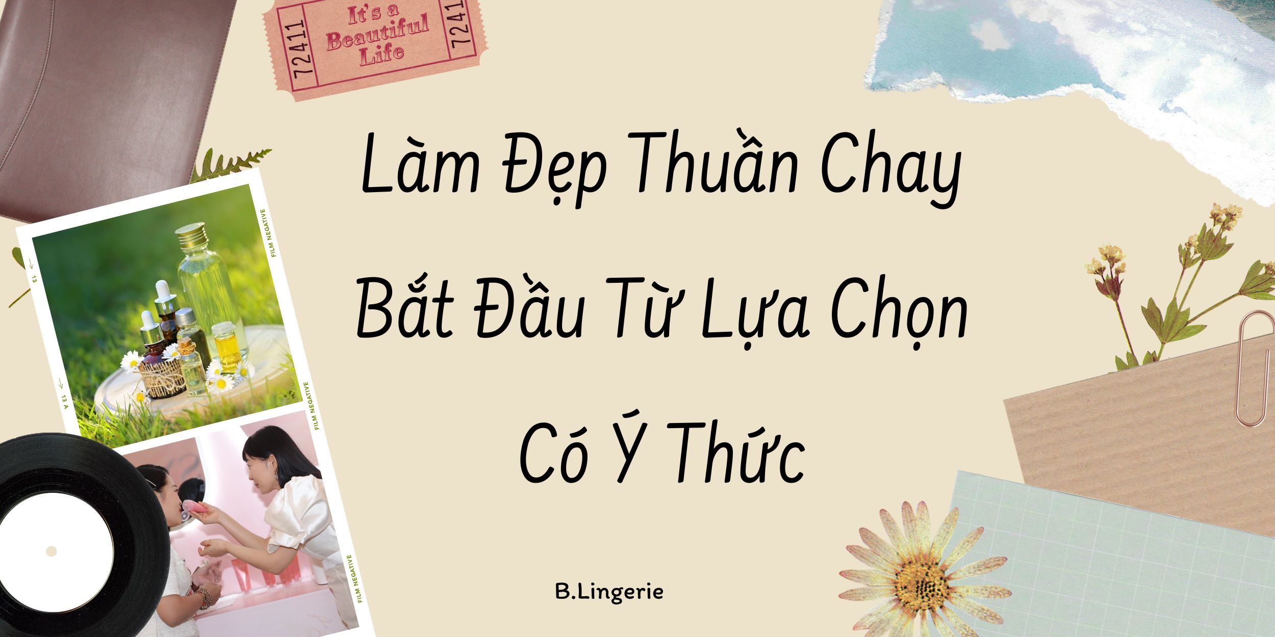 Làm Đẹp Thuần Chay Bắt Đầu Từ Lựa Chọn Có Ý Thức