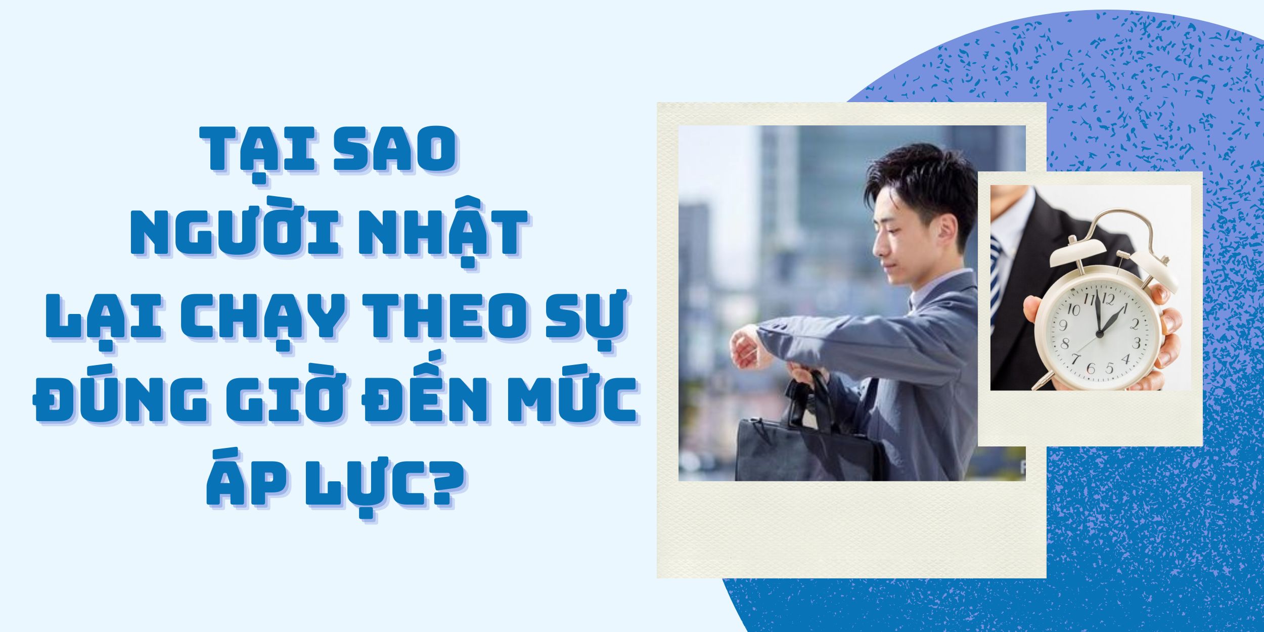 Tại Sao Người Nhật Lại Chạy Theo Sự Đúng Giờ Đến Mức Áp Lực?