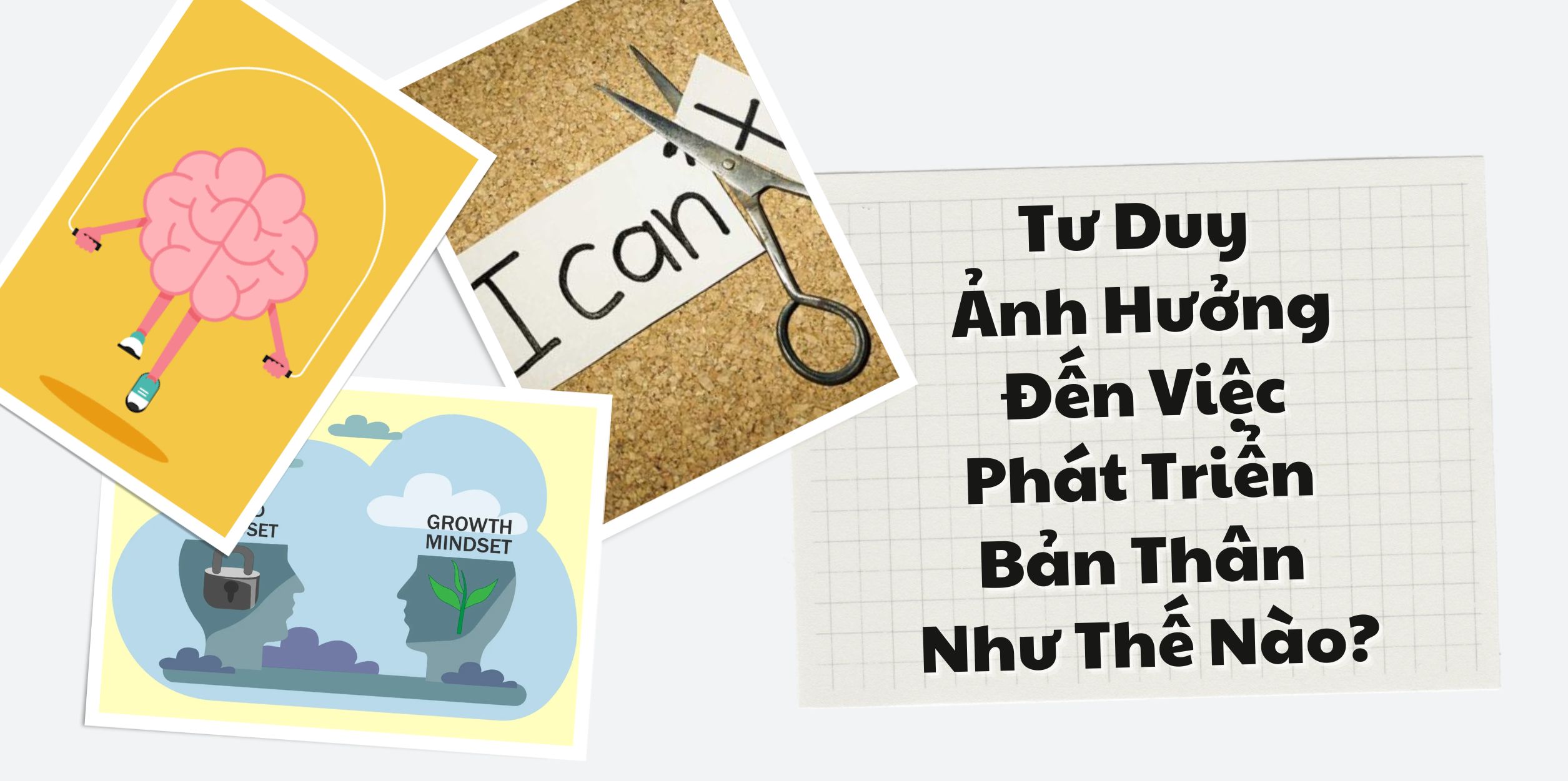 Tư Duy Ảnh Hưởng Đến Việc Phát Triển Bản Thân Như Thế Nào?