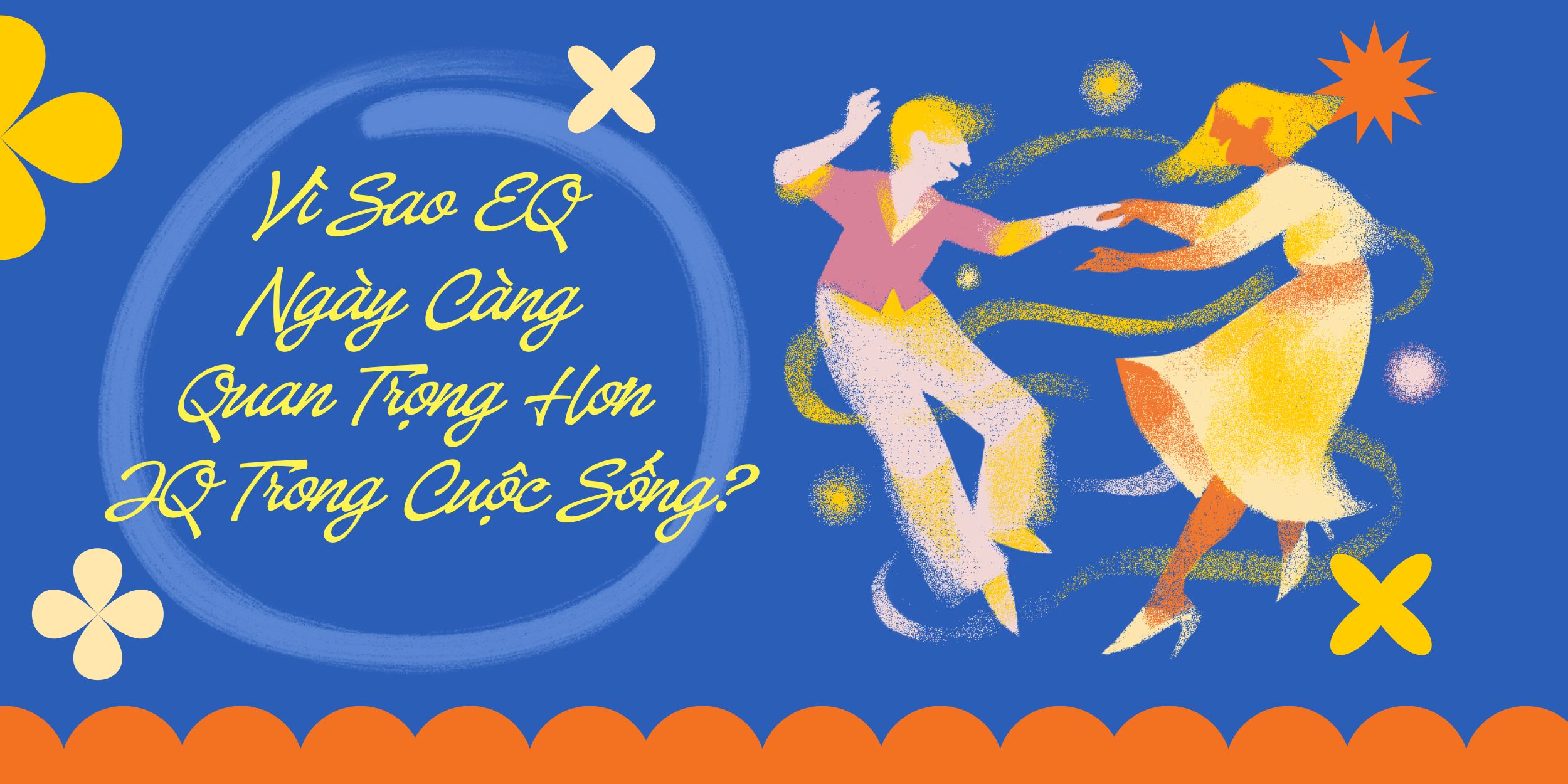 Vì Sao EQ Ngày Càng Quan Trọng Hơn IQ Trong Cuộc Sống?